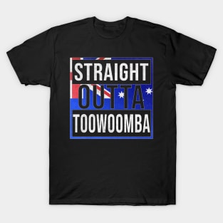 Straight Outta Toowoomba - Gift for Australian From Toowoomba in Queensland Australia T-Shirt